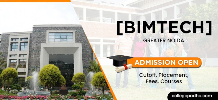 Birla Institute of Management Technology (BIMTECH), Admission 2025, Cutoff, Placement, Fees, Courses