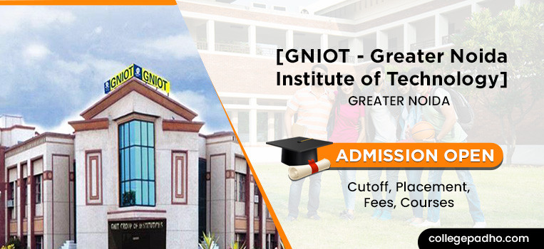 GNIOT - Greater Noida Institute of Technology, Admission 2025, Cutoff, Placement, Fees, Courses