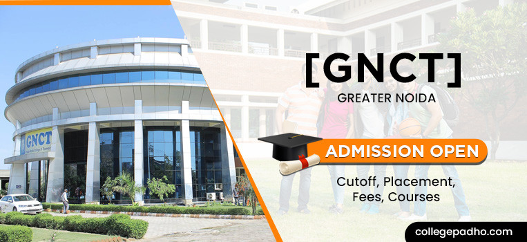 Greater Noida College of Technology (GNCT), Admission 2025, Cutoff, Placement, Fees, Courses