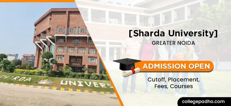 Sharda University, Greater Noida, Admission 2025, Cutoff, Placement, Fees, Courses